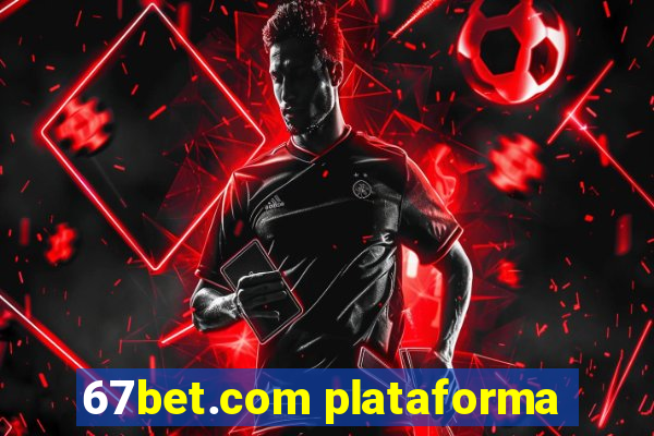 67bet.com plataforma