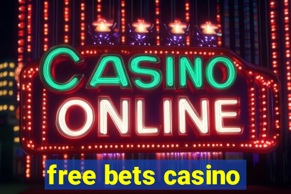 free bets casino