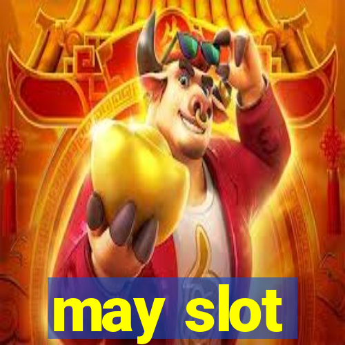 may slot