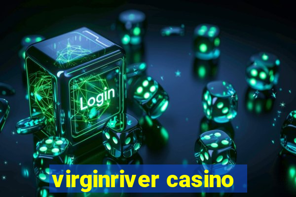 virginriver casino