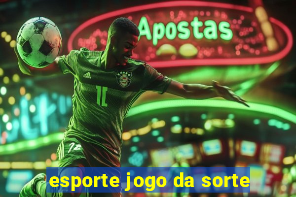 esporte jogo da sorte