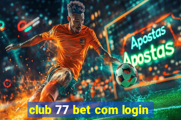 club 77 bet com login