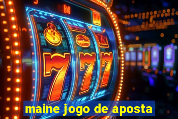 maine jogo de aposta