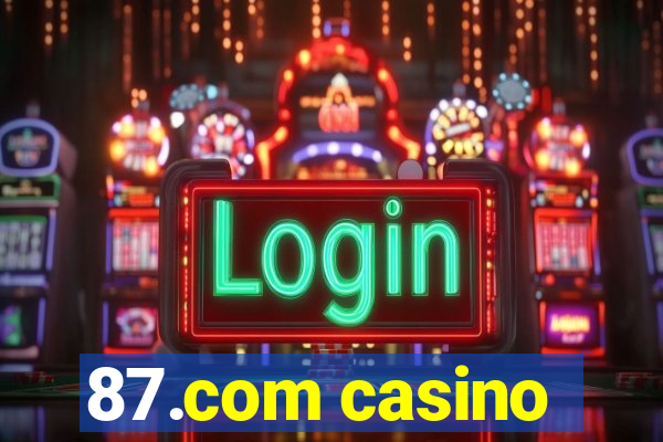 87.com casino