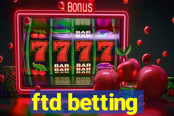 ftd betting