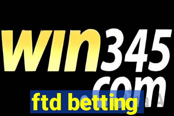 ftd betting