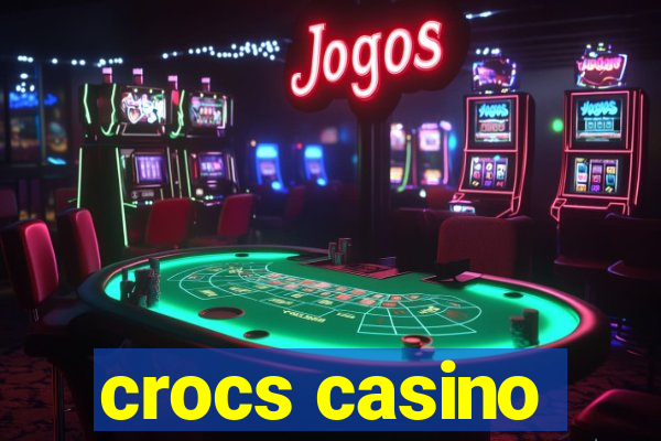 crocs casino