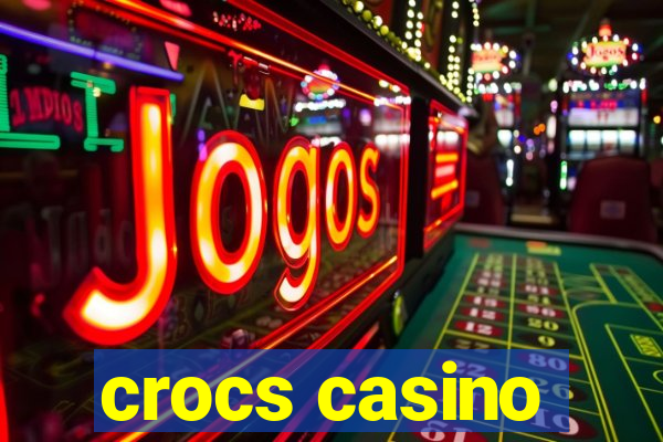 crocs casino