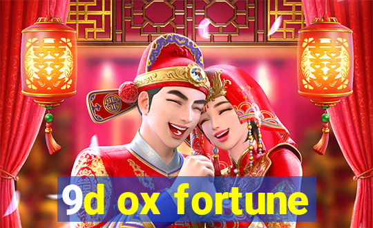 9d ox fortune