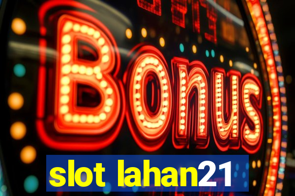 slot lahan21