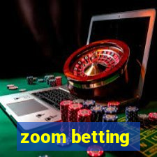 zoom betting