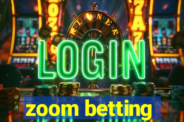 zoom betting