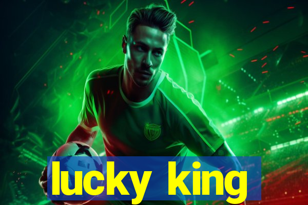 lucky king