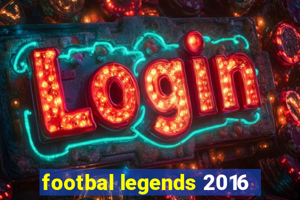 footbal legends 2016