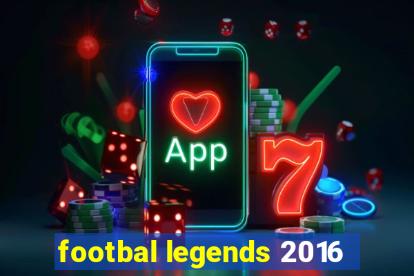 footbal legends 2016