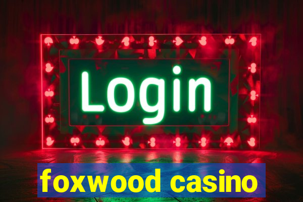 foxwood casino