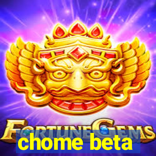 chome beta