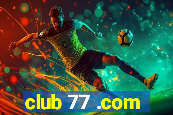 club 77 .com