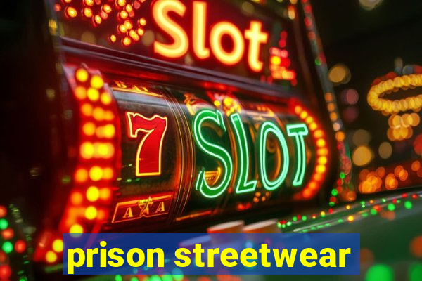 prison streetwear