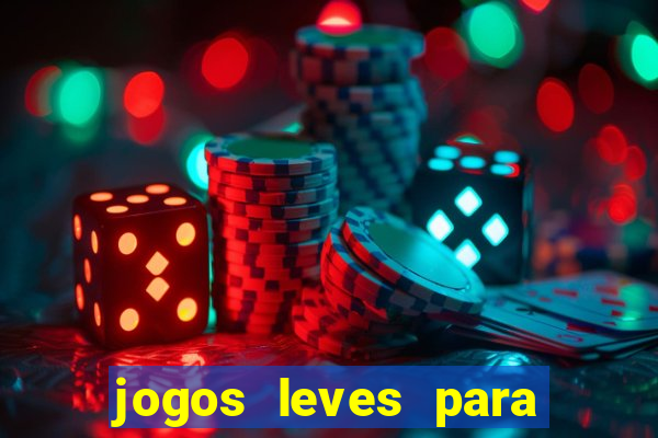 jogos leves para pc fraco blog