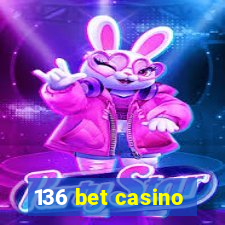 136 bet casino