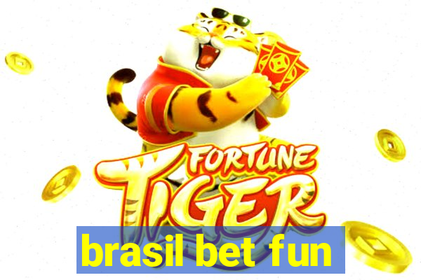 brasil bet fun