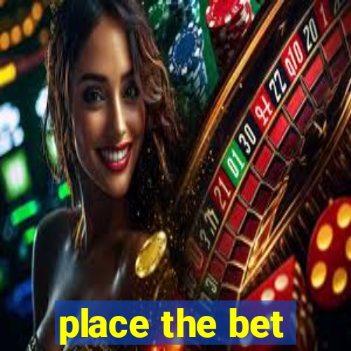 place the bet