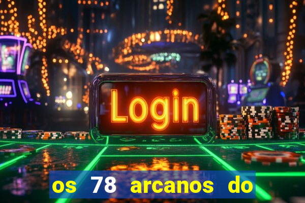 os 78 arcanos do tarot e seus significados