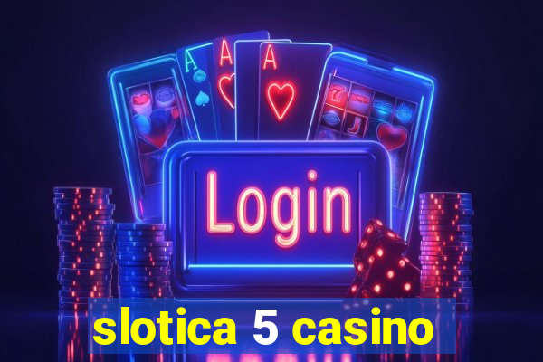 slotica 5 casino