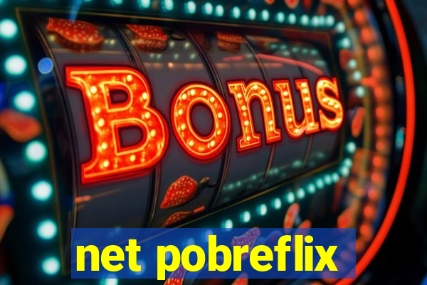 net pobreflix