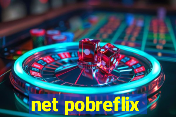 net pobreflix