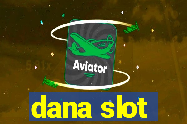 dana slot