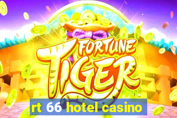 rt 66 hotel casino