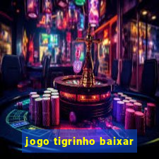 jogo tigrinho baixar