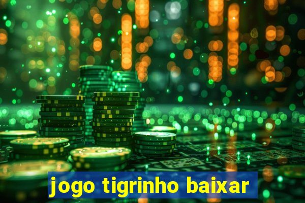 jogo tigrinho baixar