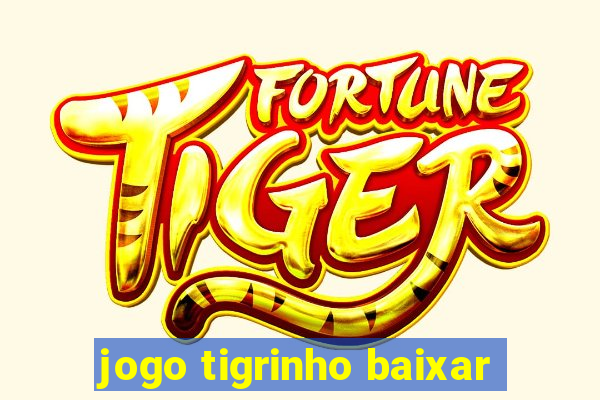 jogo tigrinho baixar