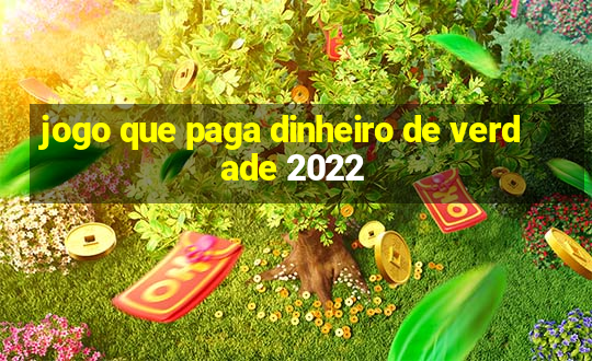 jogo que paga dinheiro de verdade 2022