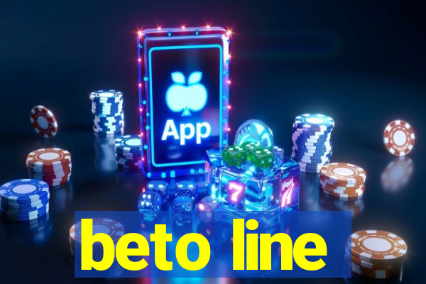 beto line