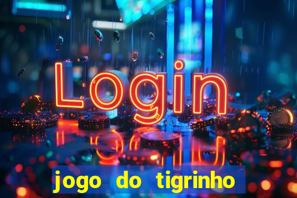 jogo do tigrinho grátis sem depósito