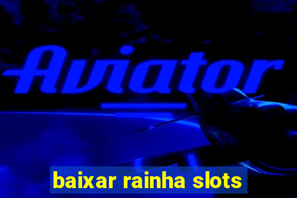 baixar rainha slots