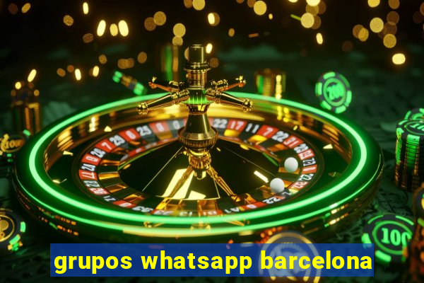 grupos whatsapp barcelona