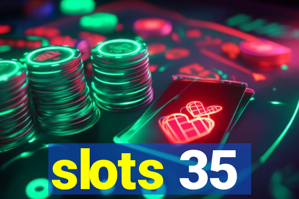 slots 35