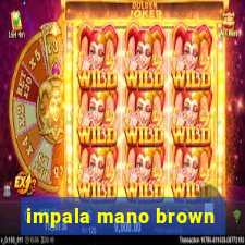 impala mano brown