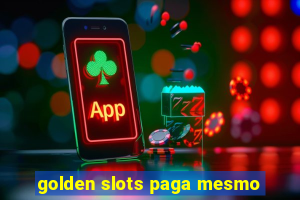 golden slots paga mesmo