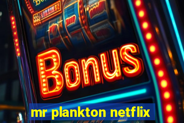 mr plankton netflix