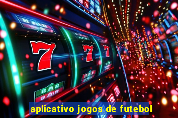 aplicativo jogos de futebol