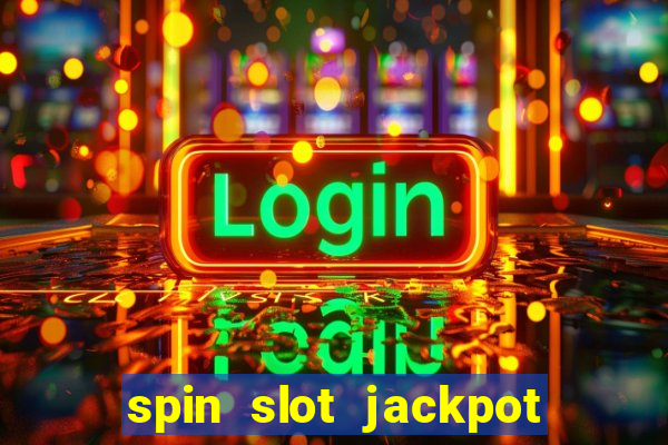 spin slot jackpot real money