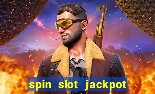 spin slot jackpot real money