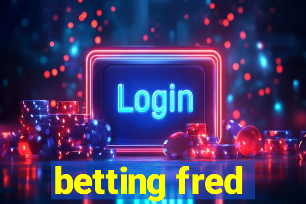 betting fred