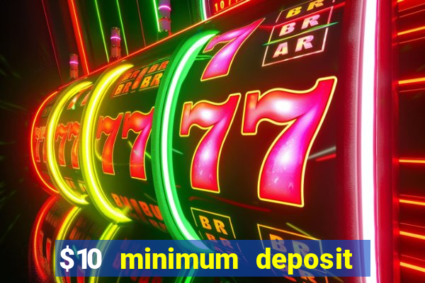 $10 minimum deposit casinos canada